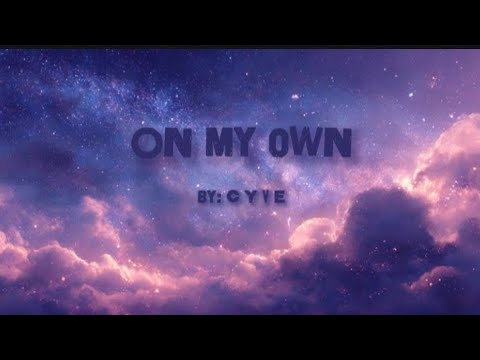 On My Own - C Y V E [LYRICS VIDEO] (Original)