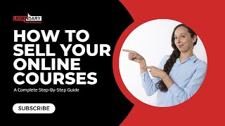 How to Sell Online Courses Effectively: A Step-By-Step Guide