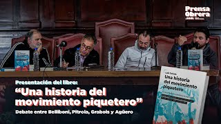 Presentación "Una historia del movimiento piquetero" · Debate Belliboni, Pitrola, Grabois y Agüero