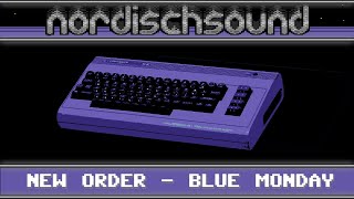 Blue Monday (New Order) like you've never heard it before! [C64 Chiptune]