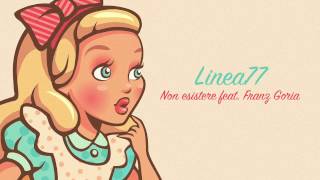 Linea 77 - Non Esistere feat. Franz Goria (OFFICIAL AUDIO)