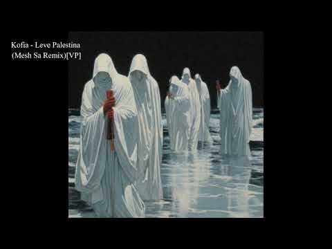 Kofia - Leve Palestina (Mesh Sa Remix)[VP]