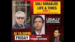 Legally Speaking With Tarun Nangia : Soli Sorabjee Life and Times - Part 1