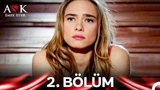 Aşk Emek İster 2. Bölüm  (Ekstra Uzun)