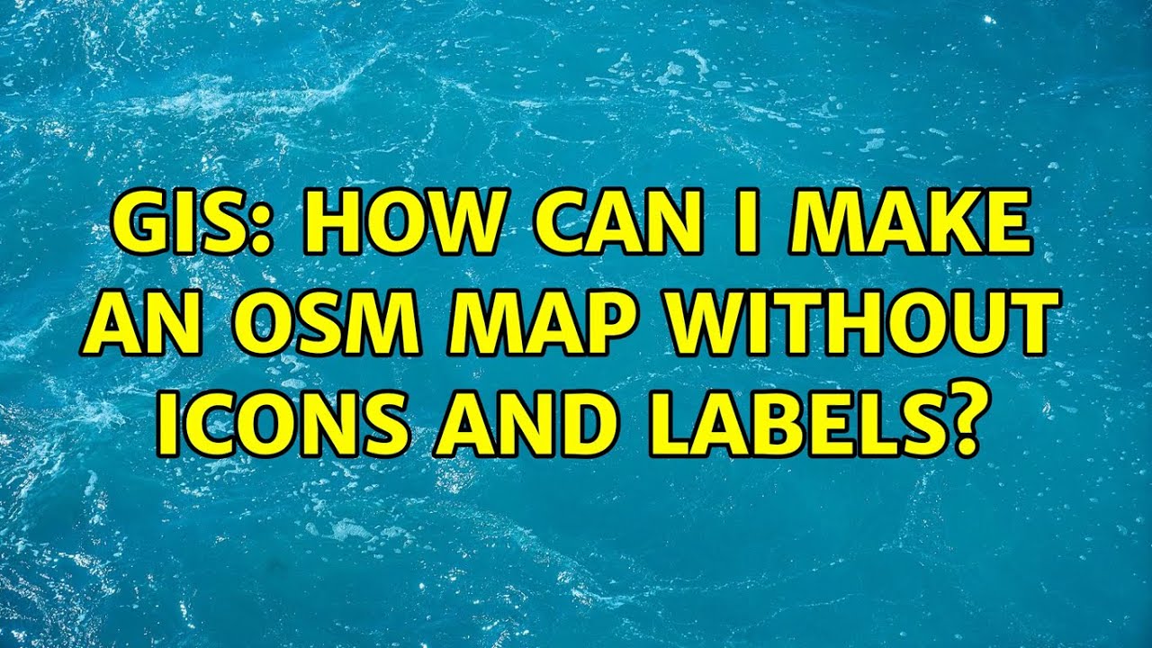 GIS: How can I make an OSM map without icons and labels?