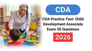 UPDATED 2026 CDA Practice Test: Child Development Associate Exam 50 Questions Answers