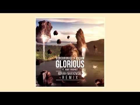 Synchronice & Kasum - Glorious (feat. Ruby Prophet) [Adrian Kwiatkowski Remix]