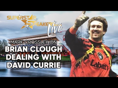 Mark Crossley on how Brian Clough dealt with David Currie