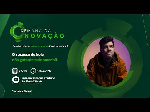 O sucesso de hoje não garante o de amanhã · Semana da Inovação