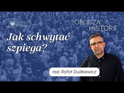 Jak schwytać szpiega? – cykl Oblicza historii