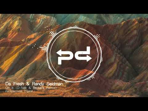 Da Fresh & Randy Seidman - On It (D-Nox & Beckers Remix) [Perspectives Digital]
