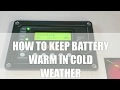 HOW TO KEEP BATTERY WARM IN COLD WEATHER