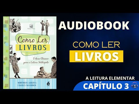 COMO LER LIVROS - MORTIMER J ADLES -  CAPTULO 3 -  A LEITURA ELEMENTAR - Audiobook - Livrobook