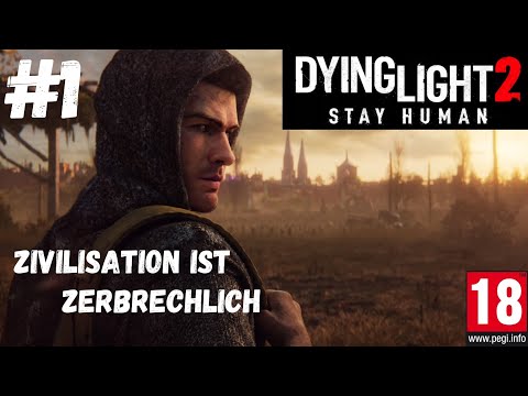 Dying Light 2 gameplay deutsch UNCUT #1 Zivilisation ist zerbrechlich