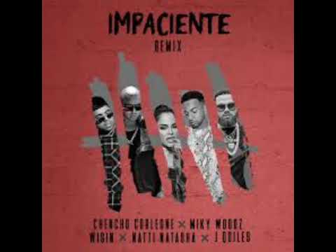Chencho Corlone, Miky Woodz & Wisin - Impaciente (Remix) ft. Natti Natasha & Justin Quiles