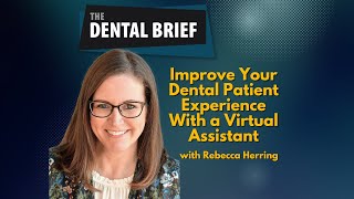 Improve Your Dental Patient Experience With a Virtual Assistant | Rebecca Herring | #300
