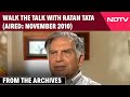 Ratan Tata Dies Walk The Talk With Ratan Tata Aired November 2010