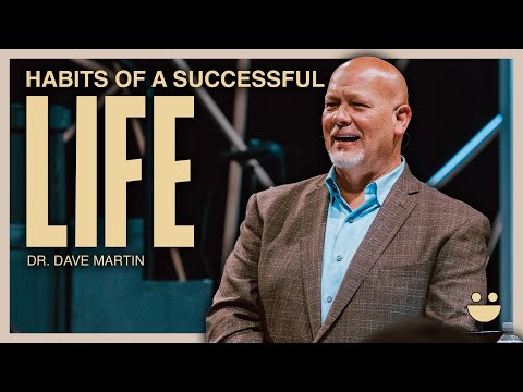 Habits Of A Successful Life | Dr. Dave Martin