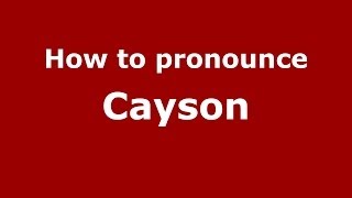 How to pronounce Cayson