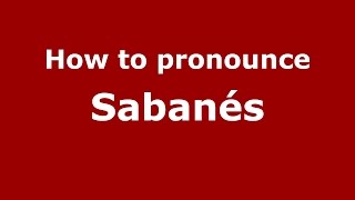 How to pronounce Saban&eacute;s