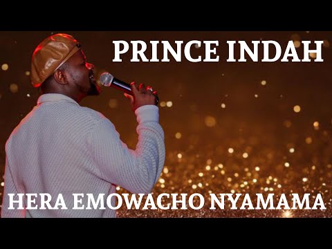 PRINCE INDAH ~HERA EMOWACHO NYAMAMA (KAKA NYASAYE PANGO OPOGORE GI DHANO)