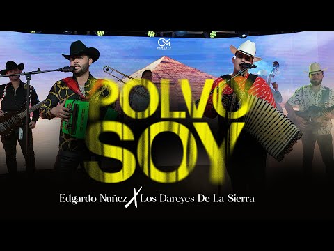 Edgardo Nuñez  x Los Dareyes De La Sierra - Polvo Soy [Video Musical]