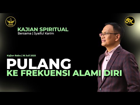 KAJIAN SPIRITUAL | PULANG KE FREKUENSI ALAMI DIRI | SYAIFUL KARIM #motivation #inspiration