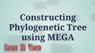 Constructing Phylogenetic tree using MEGA (Practical)