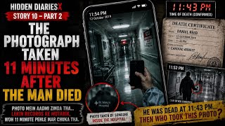 THE PHOTOGRAPH TAKEN 11 MINUTES AFTER THE MAN DIED | Story 10 - Part 2 | Hidden DiariesX