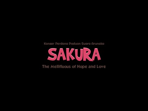 KONSER PERDANA PADUAN SUARA MAHASISWA ANGKATAN ARUNAKA 2021–Sakura “The Mellifuous of Hope and Love”