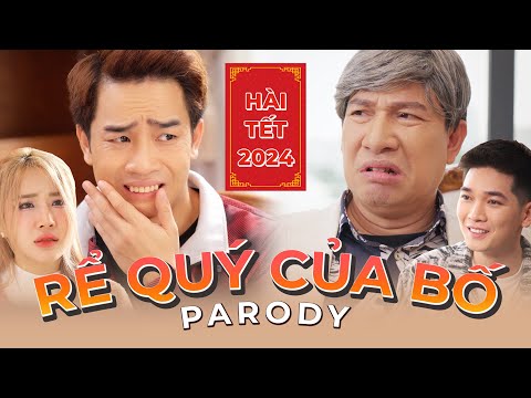 Parody Tết - Rể Quý Của Bố - Đỗ Duy Nam - Danh Hài Quang Thắng - Hài Tết 2024