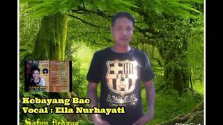 Download lagu Kebayang Bae , Vocal : Ella Nurhayati. mp3
