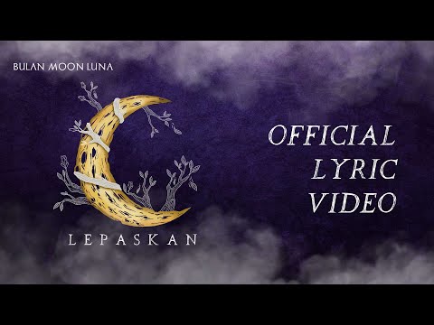 Bulan Moon Luna - Lepaskan (Official Lyric Video)