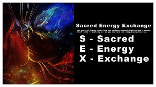 S.E.X | SACRED ENERGY EXCHANGE | THE POWER WITHIN