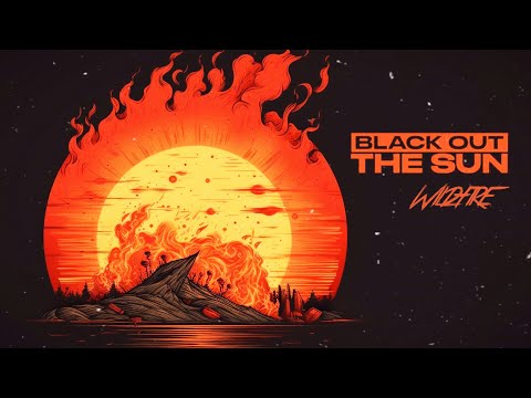 Black Out The Sun - Wildfire (Official Lyric Video)