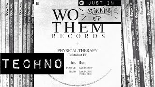 TECHNO: Physical Therapy - Baktadust [Work Them Records]