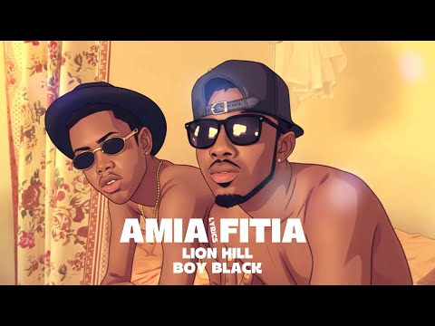 LION HILL FT BOY BLACK - AMIA FITIA ( Lyrics )