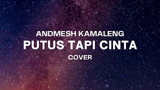 Download lagu PUTUS TAPI CINTA - ANDMESH KAMALENG || AKU BODOH TLAH MENINGGALKANMU, MELEPASKANMU... mp3 Download lagu PUTUS TAPI CINTA - ANDMESH KAMALENG || AKU BODOH TLAH MENINGGALKANMU, MELEPASKANMU... mp3
