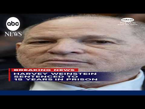 Harvey Weinstein sentenced to 15 years in prison