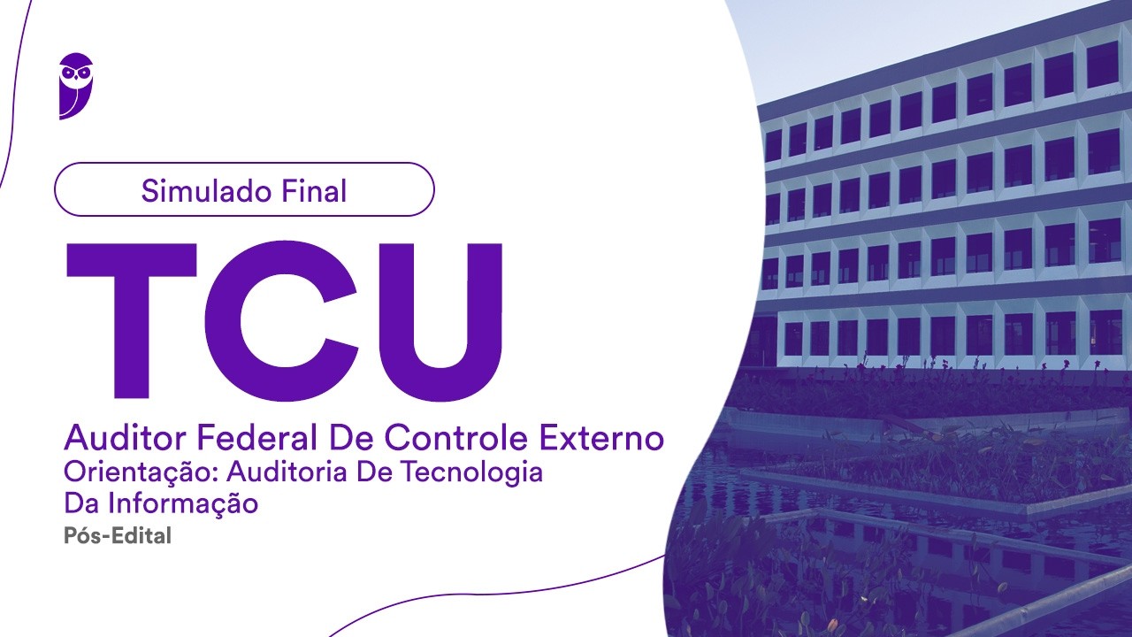 Simulado Final TCU- Auditor de Controle- Auditoria de Tecnologia da Informação -Pós-Edital- Correção