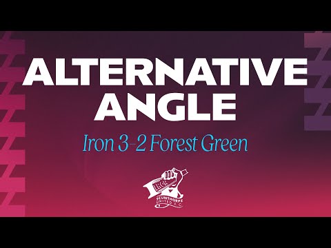 📺 ALTERNATIVE ANGLE: Iron 3-2 Forest Green Rovers