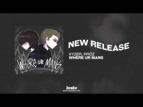 Vyzer - WHERE UR MANS (w/ Pröz)