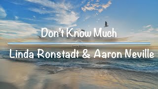Don&#39;t Know Much | Linda Ronstadt ft. Aaron Neville (Lyrics)