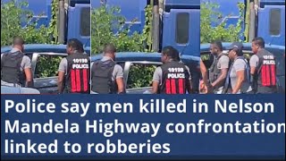 Download lagu POLICE SAY THREE MEN SHOT AND KILLED IN NELSON MANDELA HIGHWAY CONFRONTATION LINKED TO ROBBERIES mp3 Download lagu POLICE SAY THREE MEN SHOT AND KILLED IN NELSON MANDELA HIGHWAY CONFRONTATION LINKED TO ROBBERIES mp3