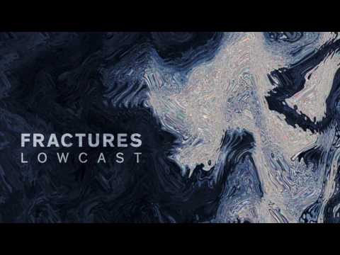 Fractures - Lowcast