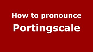 How to pronounce Portingscale