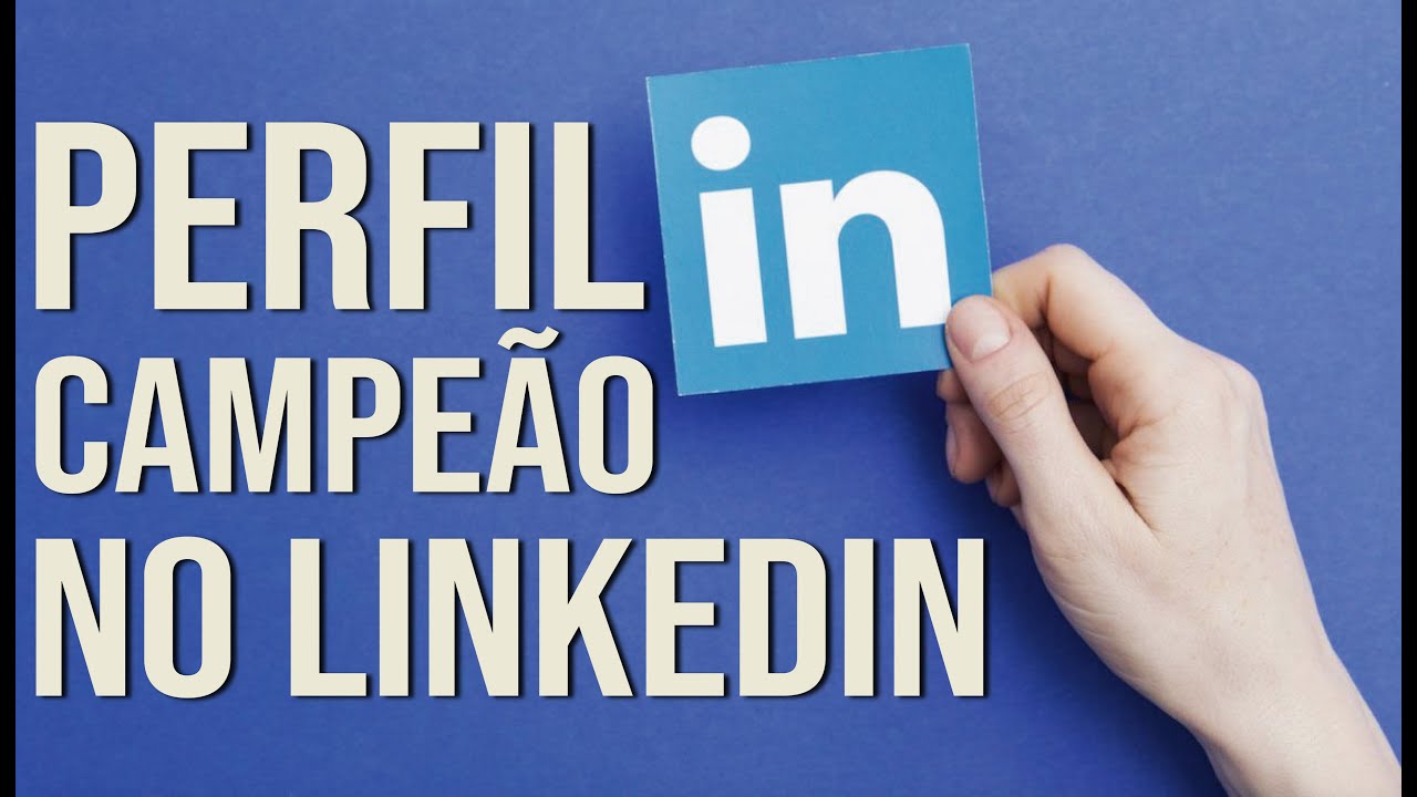 Como Criar um Perfil Campeão no Linkedin