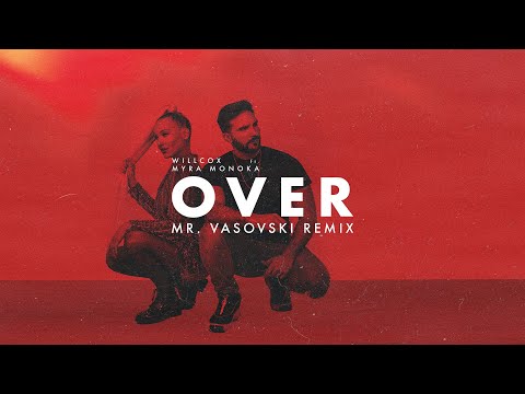 Willcox Ft. Myra Monoka - Over (Mr. Vasovski Remix)