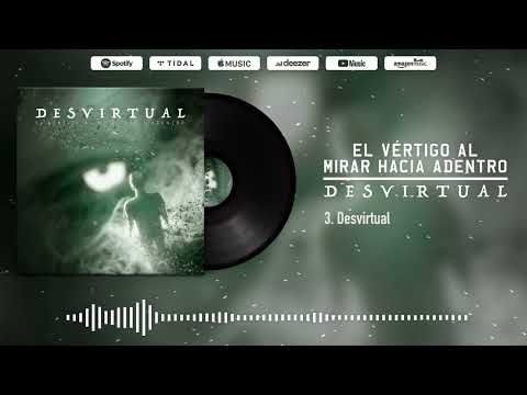 Desvirtual - El vértigo al mirar hacia adentro