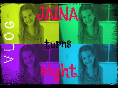 Jaina Turns 8 BIRTHDAY VLOG
